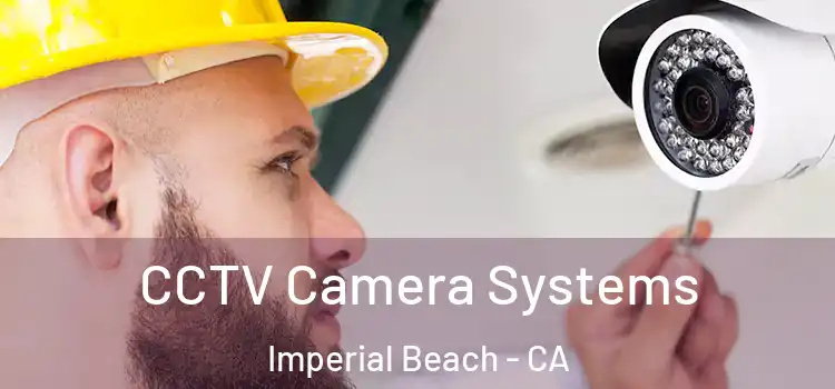 CCTV Camera Systems Imperial Beach - CA