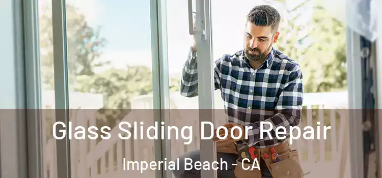 Glass Sliding Door Repair Imperial Beach - CA