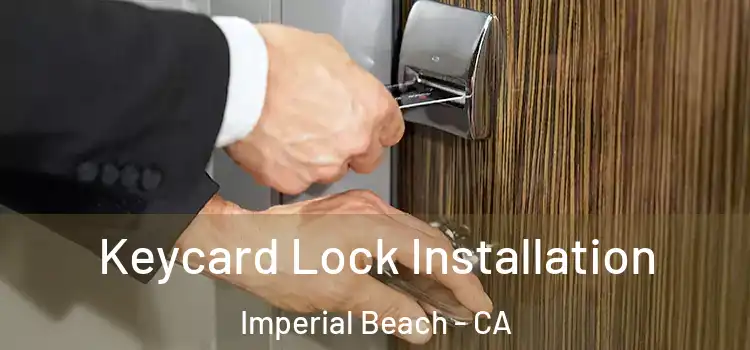 Keycard Lock Installation Imperial Beach - CA